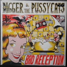 DIGGER AND THE PUSSYCATS - Bad Reception