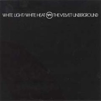 VELVET UNDERGROUND - White Light/White Heat
