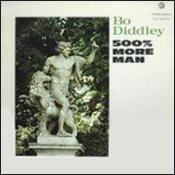 BO DIDDLEY - 500  More Man