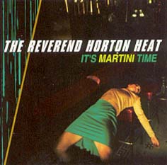 REVEREND HORTON HEAT - It's Martini Time