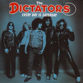 DICTATORS - Every Day Is Saturday