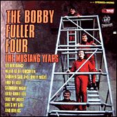 BOBBY FULLER FOUR - The Mustang Years