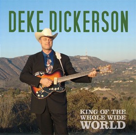 DEKE DICKERSON - King Of The Whole Wide World