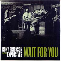 ROKY ERICKSON AND THE EXPLOSIVES - Wait For You