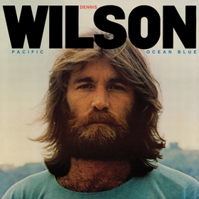 DENNIS WILSON - Pacific Ocean Blue