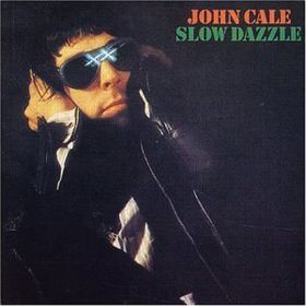 JOHN CALE - Slow Dazzle