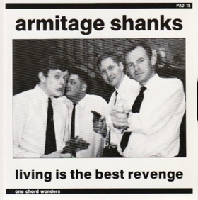 ARMITAGE SHANKS - Living Is The Best Revenge