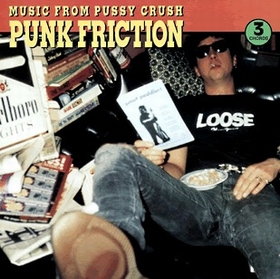 PUSSY CRUSH - Punk Friction