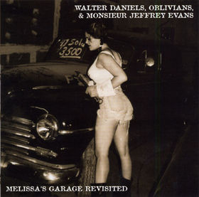 WALTER DANIELS, OBLIVIANS, AND MONSIEUR JEFFREY EVANS - Melissa's Garage Revisited
