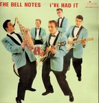 The Bell Notes  - I've Had It 