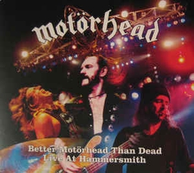 MOTRHEAD - Better Motrhead Than Dead - Live At Hammersmith