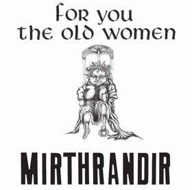 MIRTHRANDIR - For You The Old Women