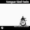 TONGUE TIED TWIN