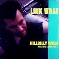 LINK WRAY - Missing Links Vol. 1 - Hillbilly Wolf