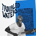 VARIOUS ARTISTS - Troubled Waters