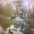 FRESH MAGGOTS - FRESH MAGGOTS