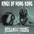 KINGS OF HONG KONG - STRANGE THING