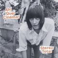 STEREO TOTAL - Ah! Quel Cinma!