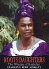 Roots Daughters - The Women of Rastafari