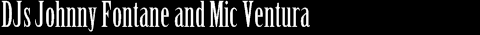 DJs Johnny Fontane and Mic Ventura