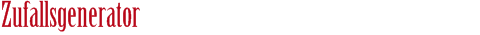 Zufallsgenerator / Randomizer