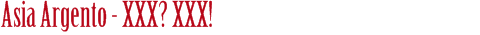 Asia Argento - xxx? xxx!